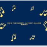 Vicho The Majesty – Favor Ft. Malome Borony