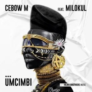 Cebow M – Umcimbi ft. Milokul Mp3 Download