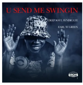 Deep Soul Syndicate & Earl W Green – U Send Me Swingin Mp3 Download