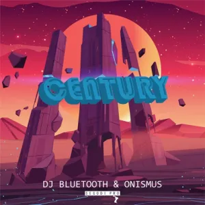DJ Bluetooth & Onismus – Century Mp3 Download