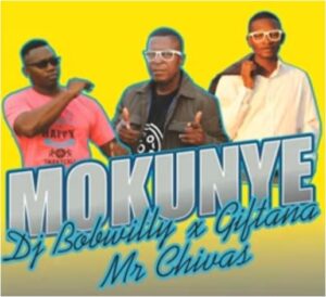 DJ BobWilly, Giftana & Mr Chivas – Mokunye Mp3 Download