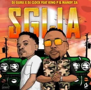 DJ Guru & DJ Clock – Sgija ft. King P & Mandy ZA Mp3 Download
