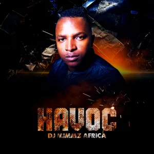 DJ Mimmz Africa – Havoc Mp3 Download