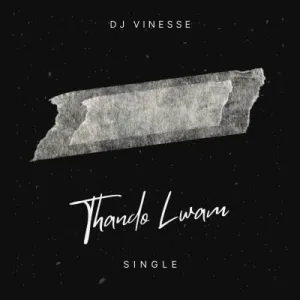 DJ Vinesse – Thando Lwam Mp3 Download