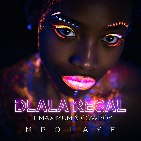 Dlala Regal – Mpolaye Ft. Maximum & Cowboy Mp3 Download
