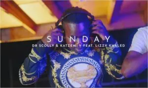 Dr Scolly & Katzen V – Sunday Ft. Lizzy Khaled Mp3 Download