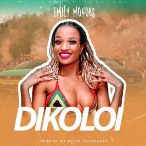 Emily Mohobs – Dikoloi ft. Ba Bethe Gashoazen Mp3 Download