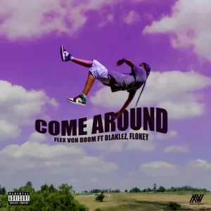 Flex Von Doom – Come Around ft. Blaklez & Flokey Mp3 Download