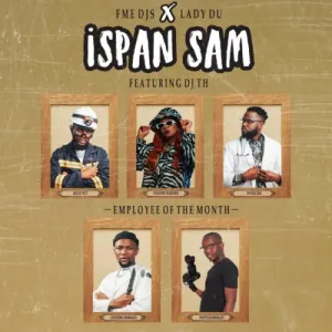 FME DJs & Lady Du – Ispan Sam ft. DJ Th Mp3 Download