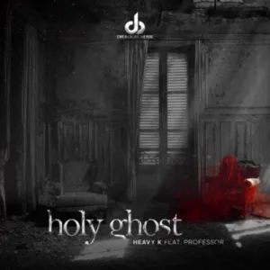 Heavy K – Holy Ghost ft. Professor Mp3 Download