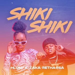 Hloni – Shiki Shiki ft. K-Zaka & Retha RSA Mp3 Download