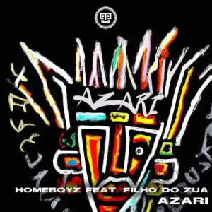 Homeboyz – Azari ft. Filho Do Zua Mp3 Download