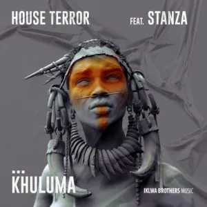 House Terror – Khuluma ft. Stanza Mp3 Download