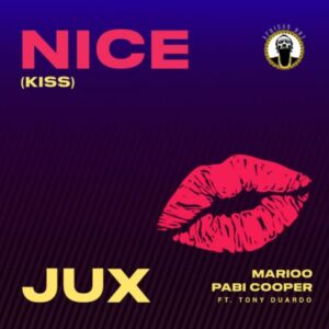 Jux, Marioo & Pabi Cooper – Nice (Kiss) ft. Tony Duardo Mp3 Download