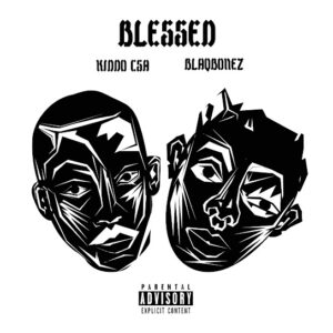 kiddo CSA – Blessed Ft. Blaqbonez