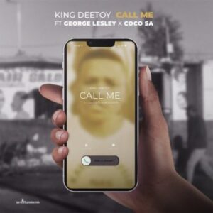 King Deetoy – Call Me ft. George Lesley & Coco SA Mp3 Download