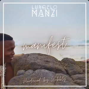 Lungelo Manzi – Manifest Mp3 Download