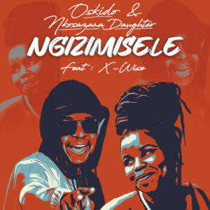 Oskido & Nkosazana Daughter – Ngizimisele Ft. X-Wise Mp3 Download