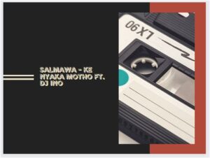 Salmawa – Ke Nyaka Motho Ft. DJ Ino Mp3 Download