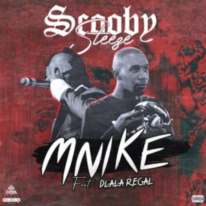 ScoobySteeze – Mnike ft. Dlala Regal Mp3 Download