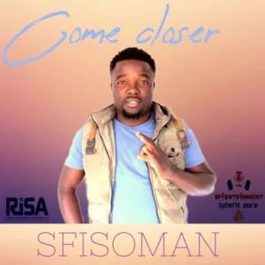 Sfisoman – Come Closer Mp3 Download