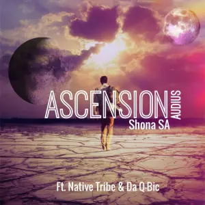 Shona SA & Audius – Ascension ft. Native Tribe & Da Q-bic [Club Mix] Mp3 Download