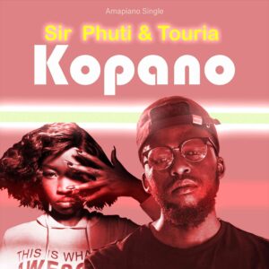 Sir Phuti – Kopano ft Touria Mp3 Download