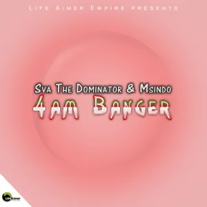 Sva The Dominator & Msindo – 4AM Banger Mp3 Download