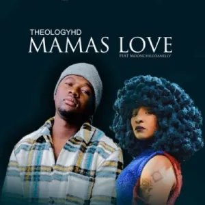 TheologyHD – Mamas Love (Vocal Mix) ft Moonchild Sanelly Mp3 Download