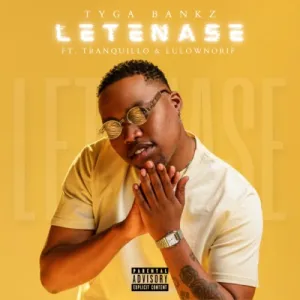Tyga Bankz – Letenase ft. Tranquillo & Lulownorif Mp3 Download