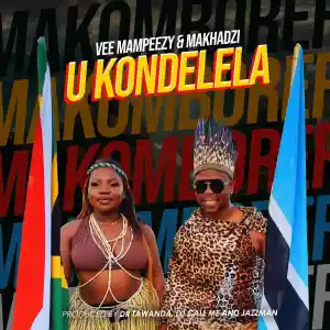 Vee Mampeezy & Makhadzi – Ukondelela Mp3 Download