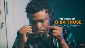 Vee Mampeezy – O Ba Thuse (Fake Video by Jack Bohloko) Mp3 Download