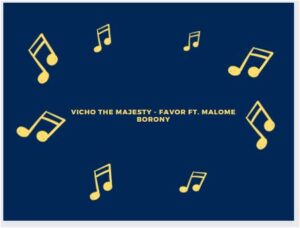 Vicho The Majesty – Favor Ft. Malome Borony Mp3 Download
