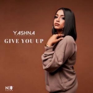 Yashna – Give You Up Mp3 Download