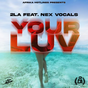 2LA, Nex Vocals – Your Luv Mp3 Download