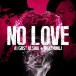 August Alsina – No Love Ft. Nicki Minaj