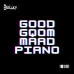 Bee Deejay – Good Gqom Maad Piano (Gqom Wave)