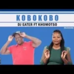 DJ Eater – Kobokobo ft Khomotso