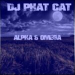 DJ Phat Cat – Alpha & Omega