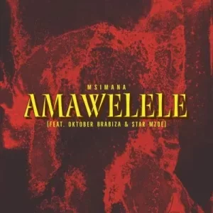 Msimana – Amawelele ft Oktober BraBiza & Star Mzoe