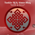 Tankie DJ & Amos Blaq – Rise and Fall (Original Mix)