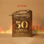 Zé Felipe – 50 Cópias