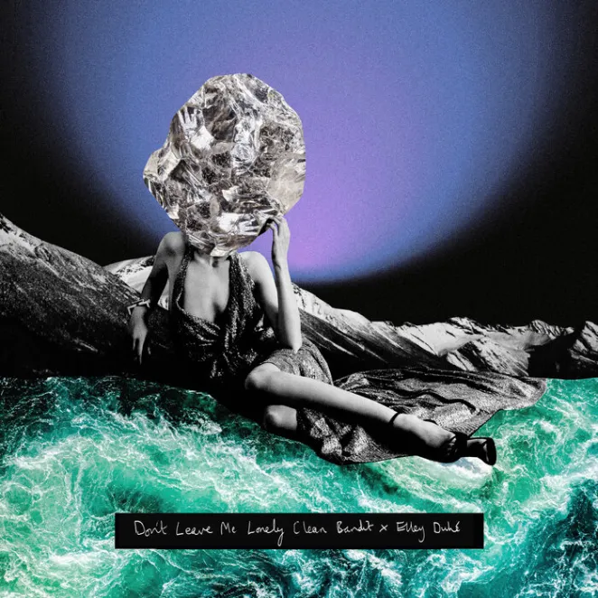 Clean Bandit – Don’t Leave Me Lonely Mp3 Download