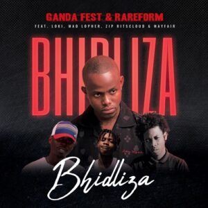 Ganda Fest & Rareform – Bhidliza ft. Loki, Mad Lopher, Zip Ritscloud & Mayfairs Mp3 Download