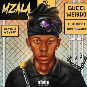Mzala – Gucci Weirdo ft. Xduppy & Don Edward Mp3 Download