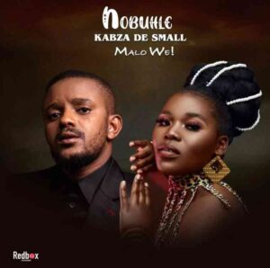 Nobuhle & Kabza De Small – Malo We Mp3 Download