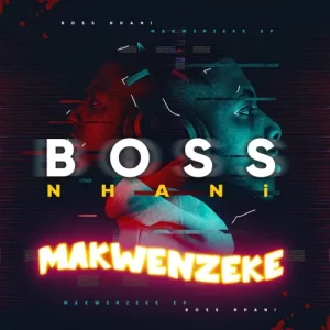 Boss Nhani – Nantsi Lengoma ft. Ndista, Mapressa & Sdudla Somshunqo Mp3 Download