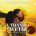 Kaymor – Uthando Lwethu ft. Drizzy Sam RSA & Lungile
