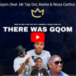There Was Gqom – Barkie ft. Mr Tap Out & Woza Carlito