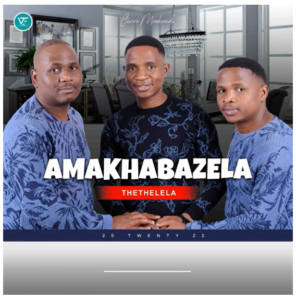 Amakhabazela – Thethelela Mp3 Download